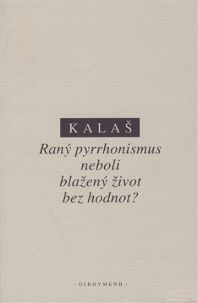 Raný pyrrhonismus aneb blažený život bez hodnot?
