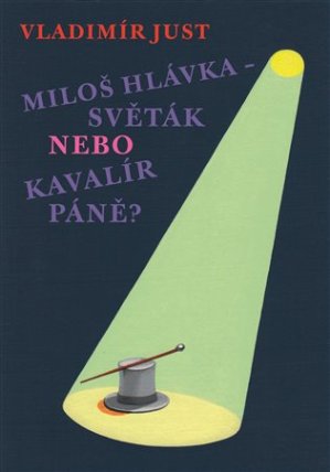Miloš Hlávka - Světák nebo Kavalír Páně?