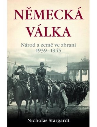 Německá válka - Národ a země ve zbrani, 1939-1945