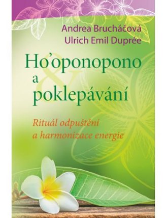 Ho’oponopono a poklepávání - Rituální odpuštění a harmonizace energie