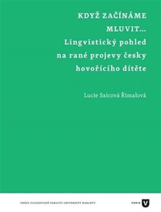 Když začínáme mluvit… - Lingvistický pohled na rané projevy česky hovořícího dítěte