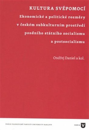 Kultura svépomocí - Ekonomické a politické rozměry v českém subkulturním prostředí pozdníh