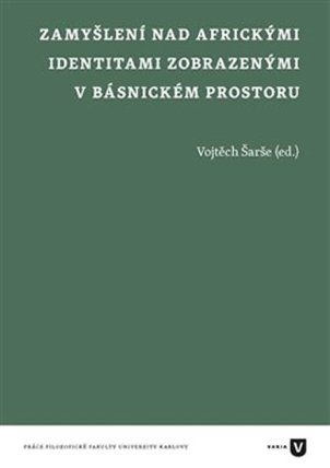 Zamyšlení nad africkými identitami zobrazenými v básnickém prostoru