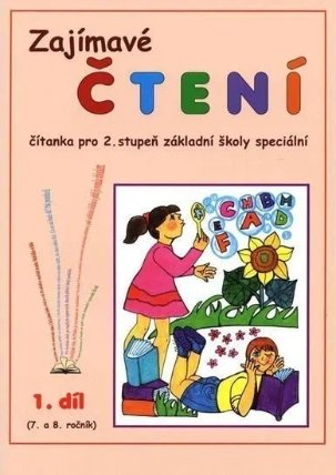 Zajímavé čtení – 1. díl (7. a 8. ročník) Čítanka pro 2. stupeň ZŠ speciální