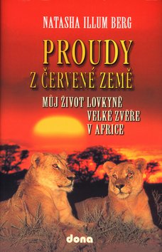 Proudy z červené země - Můj život lovkyně velké zvěře v Africe