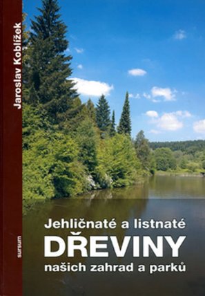 Jehličnaté a listnaté dřeviny našich zahrad