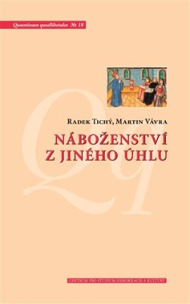 Náboženství z jiného úhlu - Netradiční sociologické pohledy na víru v české společnosti