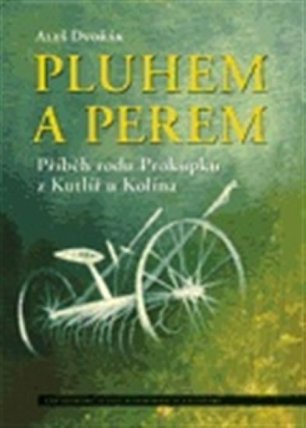 Pluhem a perem - Příběh rodu Prokůpků z Kutlíř u Kolína