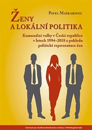 Ženy a lokální politika: Komunální volby v České republice v letech 1994-2018 z pohledu po