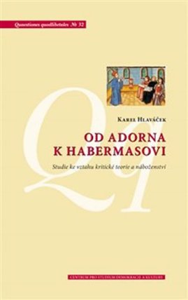 Od Adorna k Habermasovi - Studie ke vztahu kritické teorie a náboženství