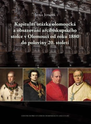 Kapitulní otázka olomoucká a obsazování arcibiskupského stolce v Olomouci od roku 1880 do