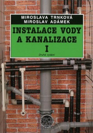 Instalace vody a kanalizace I - pro obor vzdělávání Instalatér - 2. vyd.