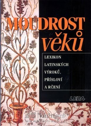 Moudrost věků - Lexikon latinských výroků, přísloví a rčení