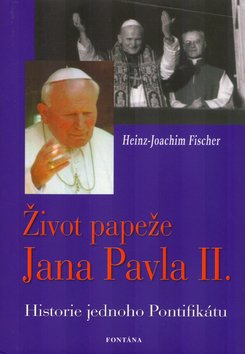 Život papeže Jana Pavla II. - Historie jednoho Pontifikátu