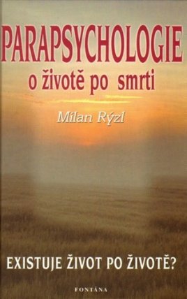 Parapsychologie o životě a smrti
