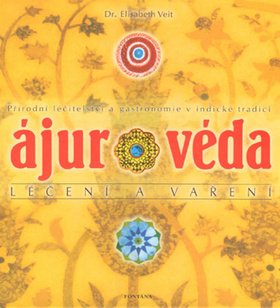 Ájurvéda léčení a vaření - Přírodní léčitelství a gastronomie v indické tradici