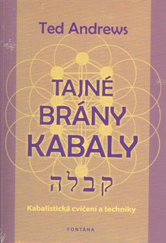 Tajné brány Kabaly - Kabalistická cvičení a techniky
