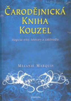 Čarodějnická kniha kouzel - Magické triky, lektvary a zaklínadla