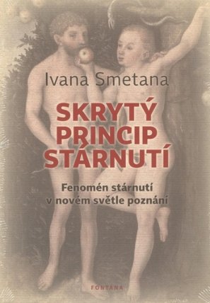 Skrytý princip stárnutí - Fenomén stárnutí v novém světle poznání