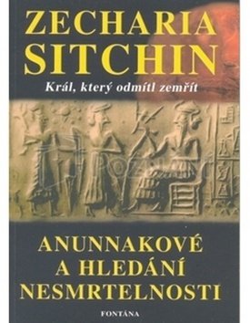 Anunnakové a hledání nesmrtelnosti - Král, který odmítl zemřít