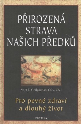 Přirozená strava našich předků - Pro pevné zdraví a dlouhý život