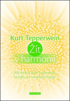 Žít v harmonii - Můj vztah k sobě, k partnerovi, ke světu a k univerzální energii