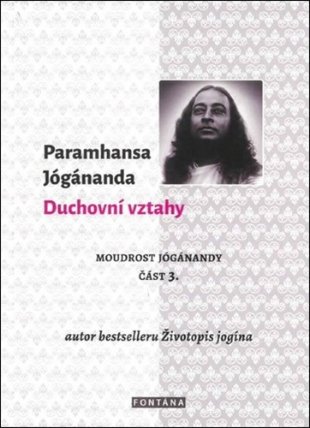 Duchovní vztahy - Moudrost Jógánandy 3.