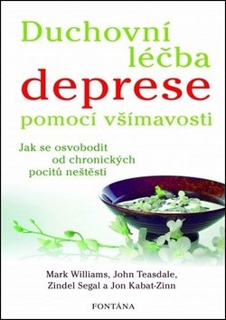 Duchovní léčba deprese pomocí všímavosti - Jak se osvobodit od chronických pocitů neštěstí