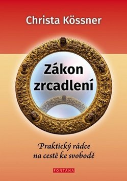 Zákon zrcadlení - Praktický rádce na cestě ke svobodě