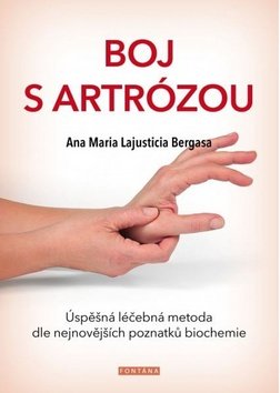 Boj s artrózou - Úspěšná léčebná metoda podle nejnovějších poznatků bichemie