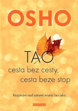 OSHO-TAO, Cesta bez cesty, cesta beze stop - Rozjímání nad sútrami mistra Lie-c´eho