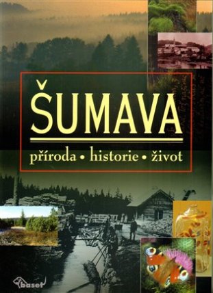 Šumava – příroda, historie, život