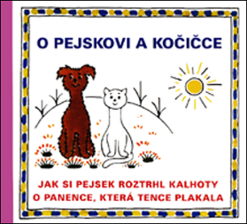 O pejskovi a kočičce - Jak si pejsek roztrhl kalhoty a O panence, která tence plakala