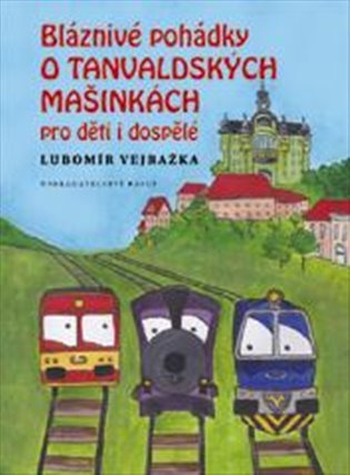 Bláznivé pohádky o Tanvaldských mašinkách pro děti i dospělé