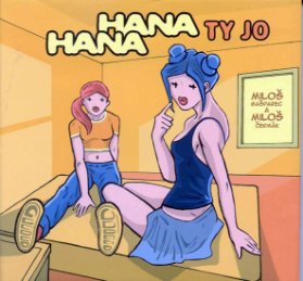 Hana, Hana - Ty jo