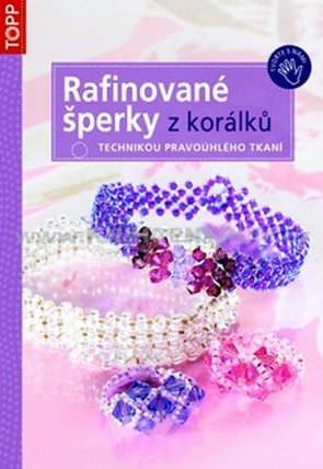 Rafinované šperky z korálků - Technikou pravoúhlého tkaní - TOPP