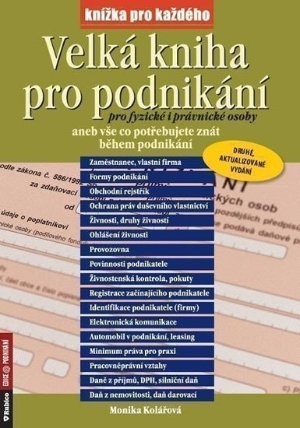 Velká kniha pro podnikání pro fyzické i právnické osoby aneb vše co potřebujete znát během podnikání