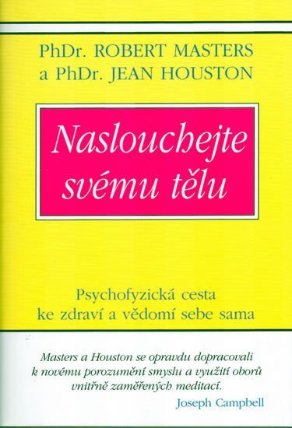 Naslouchejte svému tělu - Psychofyzická cesta ke zdraví a vědomí sebe sama