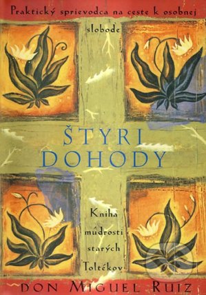 Štyri dohody - Kniha múdrosti starých Toltékov