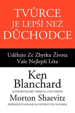 Tvůrce je lepší než důchodce - Udělejte ze zbytku života vaše nejlepší léta