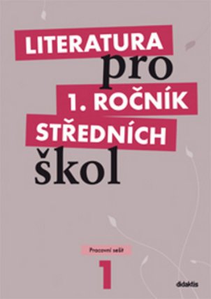 Literatura pro 1. ročník SŠ - Pracovní sešit