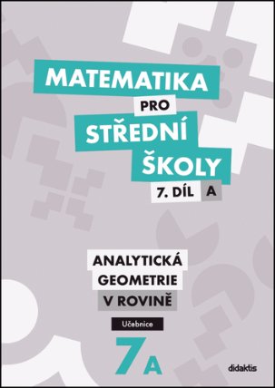 Matematika pro střední školy 7.díl A Učebnice - Analytická geometrie v rovině