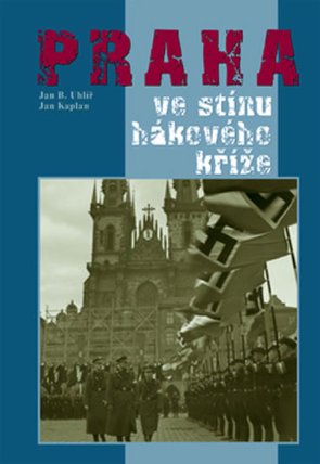 Praha ve stínu hákového kříže