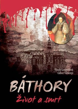 Báthory - Život a smrt