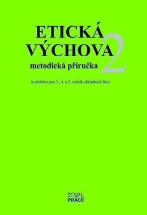 Etická výchova 2 - Metodické pokyny a rozšiřující náměty her pro 3., 4. a 5. roč.