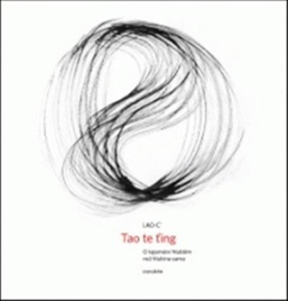 Tao te ťing - O tajemství hlubším než hlubina