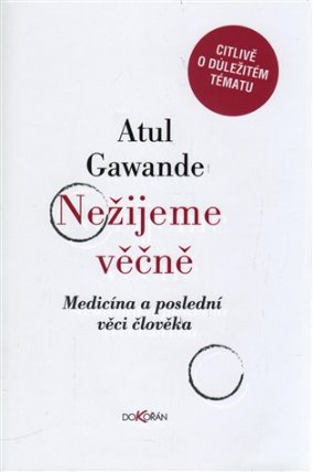 Nežijeme věčně - Medicína a poslední věci člověka