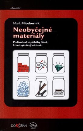 Neobyčejné materiály. Podivuhodné příběhy látek, které vytvářejí náš svět