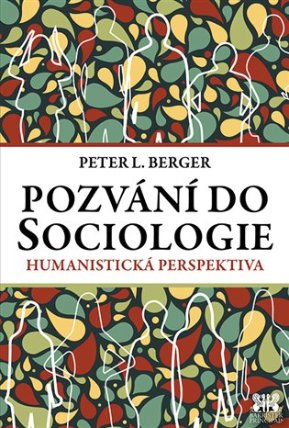 Pozvání do Sociologie - Humanistická perspektiva