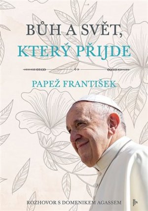 Bůh a svět, který přijde - Rozhovor s Domenikem Agassem